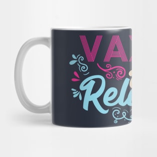 Pro Vaccination Quote - Vaxxed & Relaxed Mug